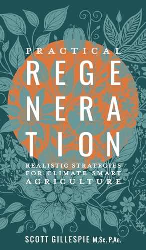 Practical Regeneration: Realistic Strategies for Climate Smart Agriculture von FriesenPress