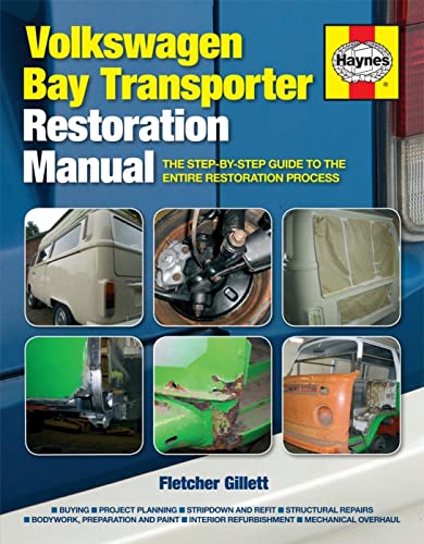Volkswagen Bay Transporter Restoration Manual: The Step-By-Step Guide to the Entire Restoration Process (Haynes Restoration Manuals)