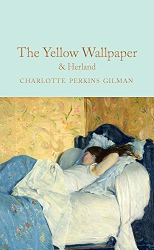 The Yellow Wallpaper & Herland: Charlotte Perkins Gilman (Macmillan Collector's Library)
