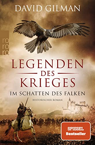 Legenden des Krieges: Im Schatten des Falken: Historischer Roman von Rowohlt