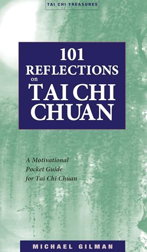 101 Reflections on Tai Chi Chuan: A Motivational Guide for Tai Chi Chuan (Tai Chi Treasures) von YMAA Publication Center