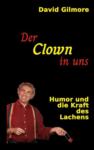 Der Clown in uns: Humor und die Kraft des Lachens