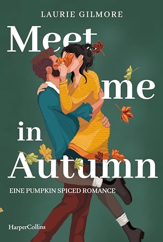 Meet me in Autumn. Eine Pumpkin spiced Romance: Roman | SPIEGEL-Bestseller Herbst 2024 | TikTok made me buy it! | Cozy Herbst-Romance mit Spice | #EnemiesToLovers | #GrumpyMeetsSunshine