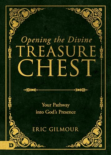 Opening the Divine Treasure Chest: Your Pathway into God's Presence von Destiny Image Publishers