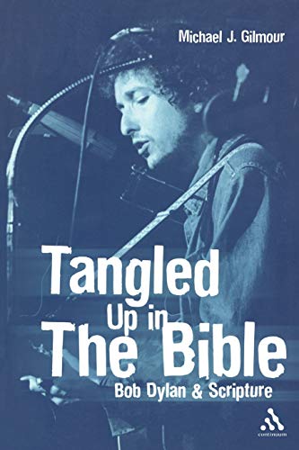 Tangled Up in the Bible: Bob Dylan and Scripture: Bob Dylan & Scripture von Continuum