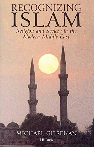 Recognizing Islam: Religion and Society in the Modern Middle East von Bloomsbury