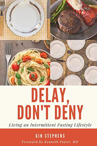 Delay, Don't Deny: Living an Intermittent Fasting Lifestyle von CREATESPACE