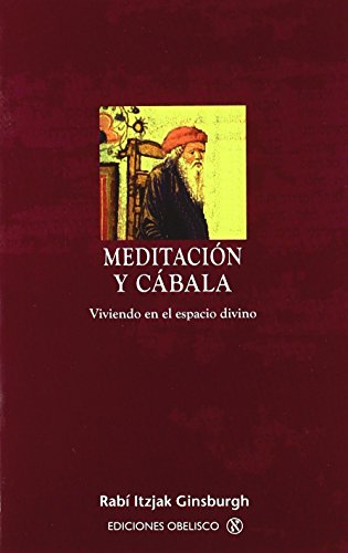 Meditación y cábala : viviendo en el espacio divino (CABALA Y JUDAISMO)