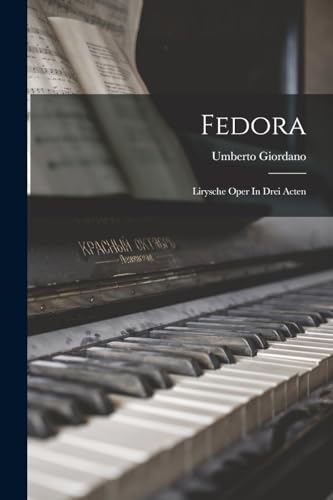 Fedora: Lirysche Oper In Drei Acten