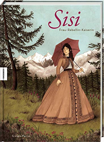 Sisi – Frau, Rebellin, Kaiserin: Die Comic-Biografie (Sissi) von Knesebeck Von Dem GmbH