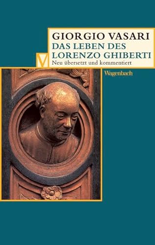 Das Leben des Lorenzo Ghiberti (Vasari-Edition) von Verlag Klaus Wagenbach
