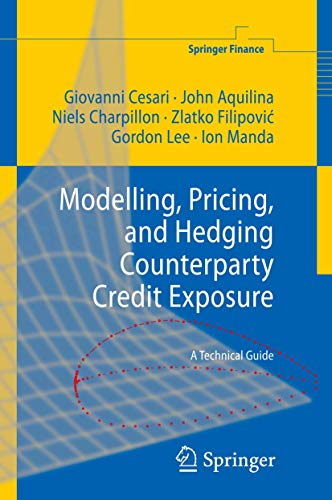 Modelling, Pricing, and Hedging Counterparty Credit Exposure: A Technical Guide (Springer Finance) von Springer