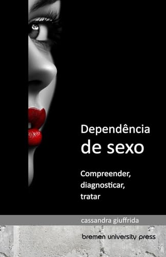 Dependência de sexo: Compreender, diagnosticar, tratar von bremen university press