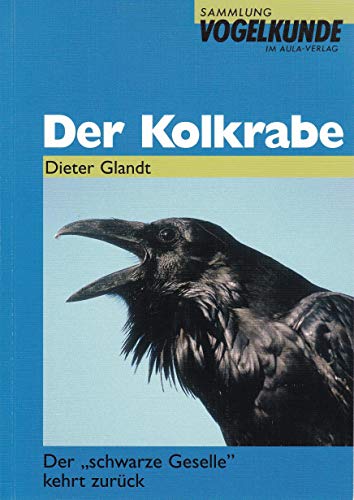 Der Kolkrabe. Der schwarze Geselle kehrt zurück (Sammlung Vogelkunde im AULA-Verlag)