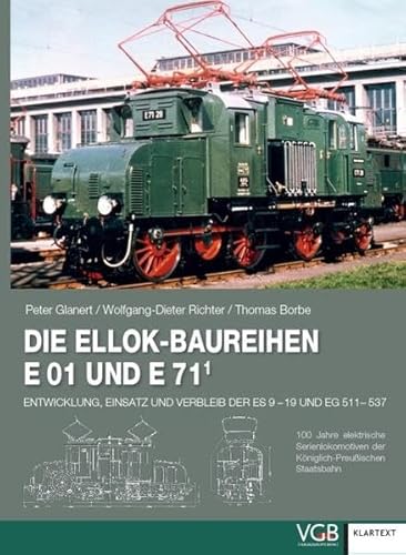 Die Ellok-BR E 01 und E 71: Entwicklung, Einsatz und Verbleib der ES 9-19 und EG 511-537