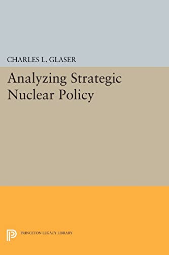 Analyzing Strategic Nuclear Policy (Princeton Legacy Library)