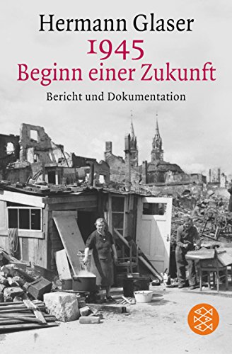 1945 - Beginn einer Zukunft: Bericht und Dokumentation