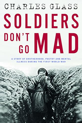 Soldiers Don't Go Mad: A Story of Brotherhood, Poetry and Mental Illness During the First World War von Bedford Square Publishers