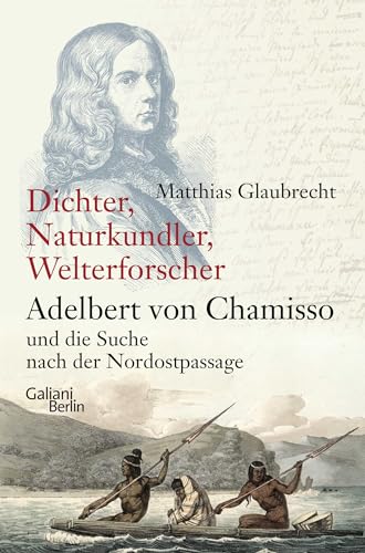 Dichter, Naturkundler, Welterforscher: Adelbert von Chamisso und die Suche nach der Nordostpassage von Kiligry