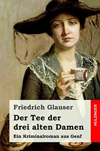 Der Tee der drei alten Damen: Ein Kriminalroman aus Genf von Independently published