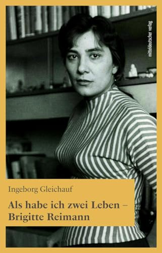 Als habe ich zwei Leben - Brigitte Reimann von Mitteldeutscher Verlag