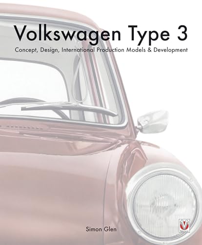 The Volkswagen Type 3: Concept, Design, International Production Models & Development von Veloce Publishing
