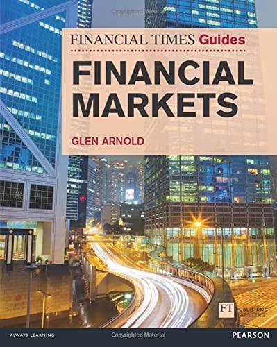 Financial Markets: Financial Times Guide to the Financial Markets (Financial Times Guides)