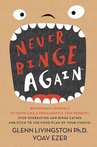 Never Binge Again(tm): Reprogram Yourself to Think Like a Permanently Thin Person. Stop Overeating and Binge Eating and Stick to the Food Plan of Your Choice! von CREATESPACE