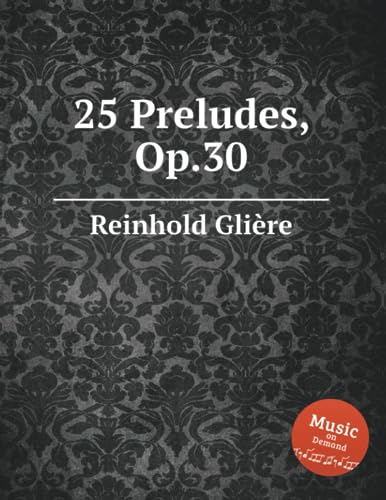 25 Preludes, Op.30: The sheet music book: Piano pieces (MusBooks)