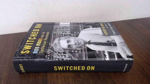 Switched on: Bob Moog and the Synthesizer Revolution von Oxford University Press Inc
