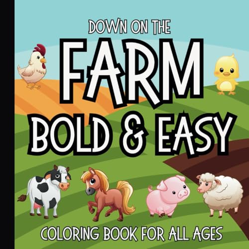 Down On the Farm Coloring Book: Simple, Bold & Easy Designs for Adults, Seniors and Kids (Bold and Easy Coloring Books for All Ages, Band 13) von Independently published