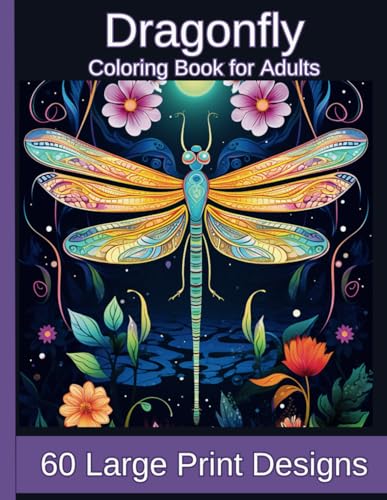 Dragonfly Coloring Book: Large print designs for Adults: 60 soothing dragonfly illustrations for relaxation von Independently published
