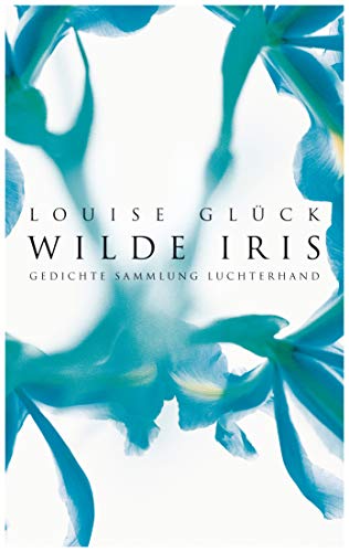 Wilde Iris: Gedichte von Luchterhand Literaturvlg.
