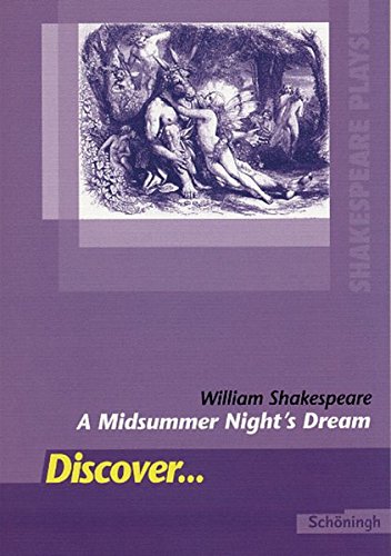 Discover...Topics for Advanced Learners: Discover: William Shakespeare: A Midsummer Night's Dream: Schülerheft: William Shakespeare: A Midsummer Night's Dream Textband