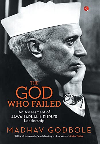 The God Who Failed : An Assessment of Jawaharlal Nehrus Leadership
