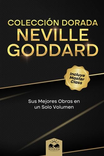 Colección Dorada Neville Goddard: Sus Mejores Obras en un Solo Volumen von Wisdom Collection
