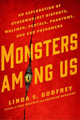 Monsters Among Us: An Exploration of Otherworldly Bigfoots, Wolfmen, Portals, Phantoms, and Odd Phenomena von Tarcher