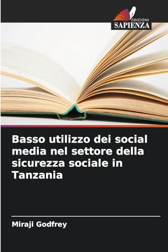 Basso utilizzo dei social media nel settore della sicurezza sociale in Tanzania von Edizioni Sapienza