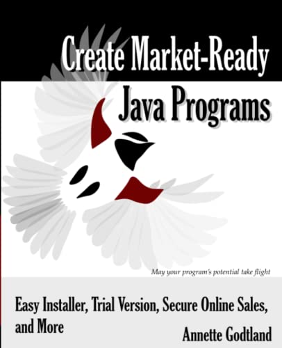 Create Market-Ready Java Programs: Easy Installer, Trial Version, Secure Online Sales, and More von Independently published