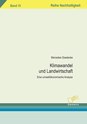 Klimawandel und Landwirtschaft. Eine umweltökonomische Analyse