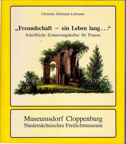 Freundschaft - ein Leben lang...: Schriftliche Erinnerungskultur für Frauen