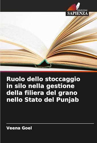 Ruolo dello stoccaggio in silo nella gestione della filiera del grano nello Stato del Punjab von Edizioni Sapienza