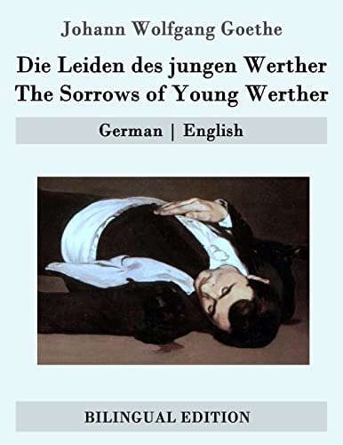 Die Leiden des jungen Werther / The Sorrows of Young Werther: German | English von CREATESPACE