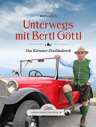 Das große kleine Buch: Unterwegs mit Bertl Göttl: Das Kärtner Dreiländereck