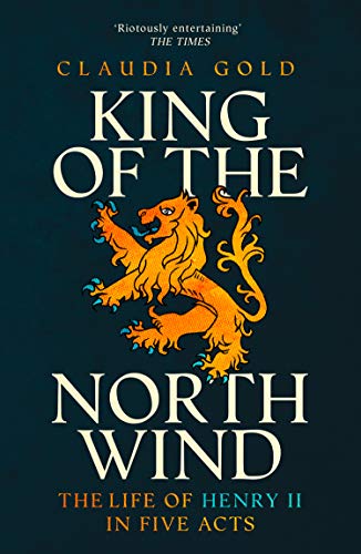 King of the North Wind: The Life of Henry II in Five Acts von HarperCollins Publishers