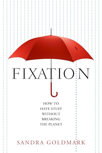 Fixation: How to Have Stuff Without Breaking the Planet von Island Press