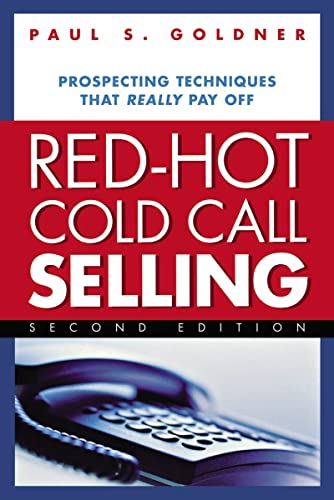 Red-Hot Cold Call Selling: Prospecting Techniques That Really Pay Off