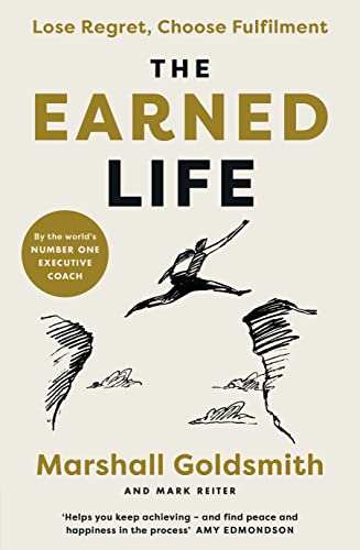The Earned Life: Lose Regret, Choose Fulfilment von Penguin Business