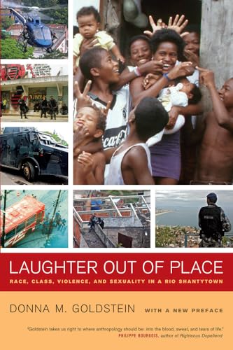 Laughter Out of Place: Race, Class, Violence, and Sexuality in a Rio Shantytown (California Series in Public Anthropology, Band 9) von University of California Press
