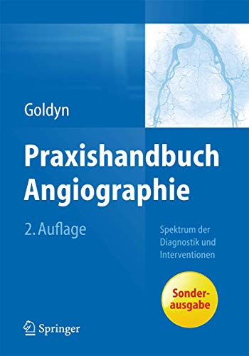 Praxishandbuch Angiographie: Spektrum der Diagnostik und Interventionen